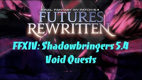 FFXIV: Shadowbringers 5.4 Void Quests