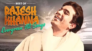 Best of Rajesh Khanna Hindi Songs | 19 Rajesh Khanna Hit Bollywood Songs | Evergreen Songs