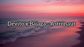 Devito X Bajaga  Astronaut S tekst
