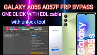 GALAXY A05S A057F FRP BYPASS ONE CLICK WITH EDL cable with unlock tool screenshot 2