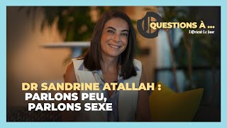 Dr Sandrine Atallah : parlons peu, parlons sexe