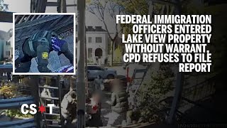 Federal Immigration Officers Entered Lake View Property Without Warrant, Cpd Refuses To File Report