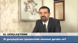 El Gençleştirme Işlemlerinde Genel Anestezi Gerekir Mi? Prof. Dr. Halil İbrahim Canter