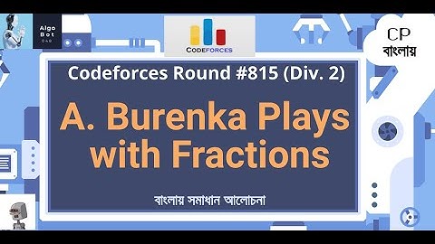 A. Burenka Plays with Fractions || Codeforces Round #815 (Div. 2) || বাংলায় সমাধান আলোচনা ||
