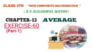 CLASS 5TH MATHS  AVERAGE  // CBSE //  CHAPTER-13 //  EXERCISE-60 // R S AGGARWAL MATHS // Profile