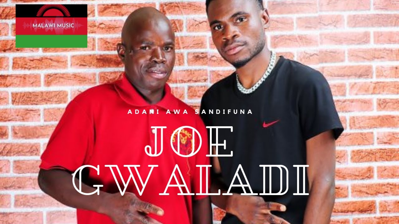 JOE GWALADI   ADANI AWA SANDIFUNA   MALAWI OFFICIAL AUDIO MUSIC