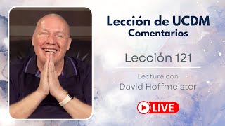 Un curso de milagros Lección 121 Lectura en vivo con David Hoffmeister