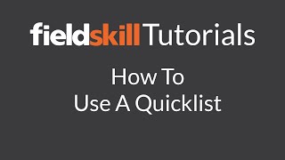Fieldskill Tutorials: 2. How To Use Quicklists