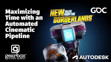 New Tales from the Borderlands: Maximizing Time with an Automated Cinematic Pipeline