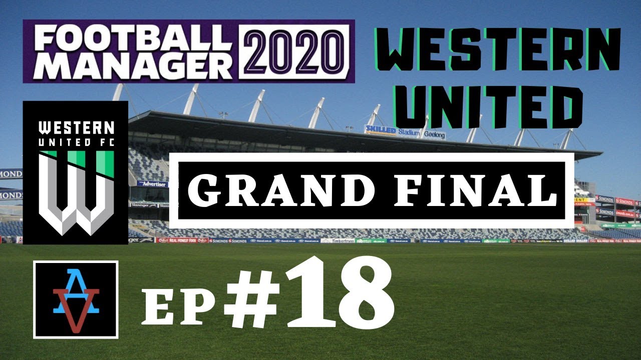 FM20 - Western United FC Ep.18: The A-League Grand Final - Football Manager 2020 Let's Play