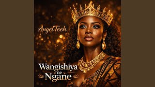 Wangishiya Ne Ngane