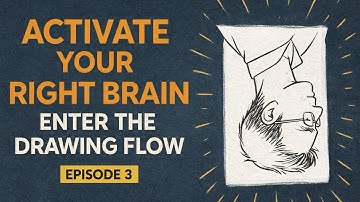 How to Activate Your Right Brain for Drawing (Enter the Flow State) | Episode 3