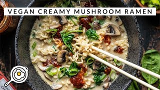 Vegan Creamy Mushroom Ramen