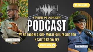When Leaders Fall- Moral Failure and the Road to Recovery