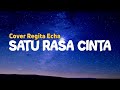 Satu Rasa Cinta - Regita Echa (lirik) Cover