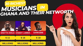 Top 30 Richest Musicians in Ghana and Their Net Worth & Date of Birth