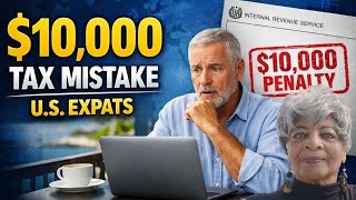 US Expats: This Tax Mistake Costs $10,000