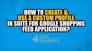 How to create & use a Custom Profile in Suite For Google Shopping Feed Application?