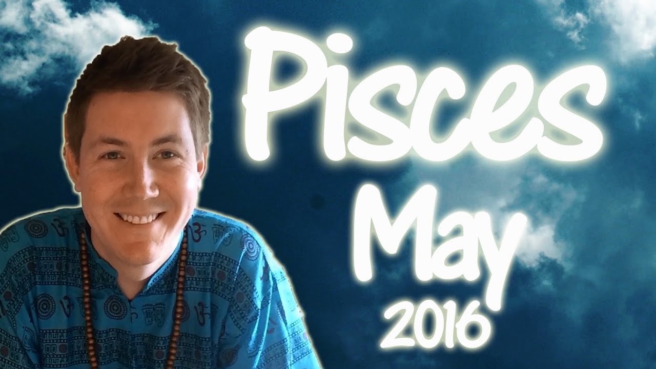 PISCES May 2016 Horoscope | Gregory Scott Astrology