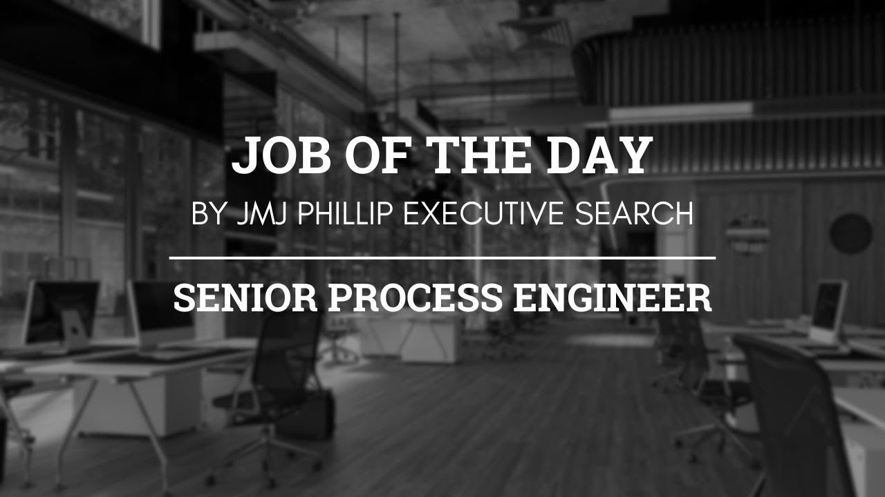 Senior Process Engineer Job Of The Day YouTube