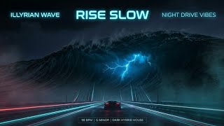 Illyrian Wave – Rise Slow | Dark Emotional Deep House 2026 | Melodic Night Drive