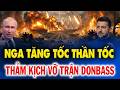 KONSTANTINOVKA NỨT VỠ, NGA TĂNG TỐC THẦN TỐC GIỮA BÃO UAV RƠI DỒN DẬP GIỜ G