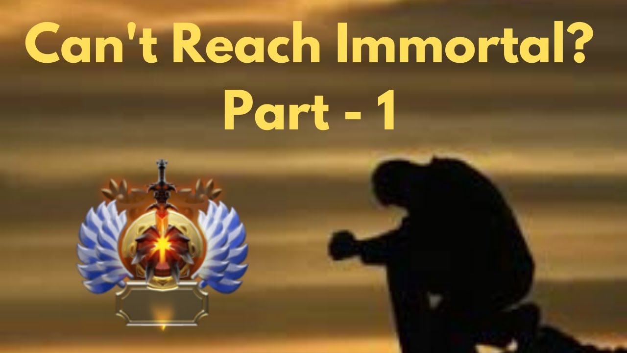 DOTA 2 - CAN'T REACH IMMORTAL FROM DIVINE OR ANCIENT RANK? | TOP 3 REASONS THAT PREVENTS | PART - 1