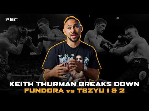 Keith Thurman Reveals How Fundora Leveled Up in the Rematch vs. Tim Tszyu