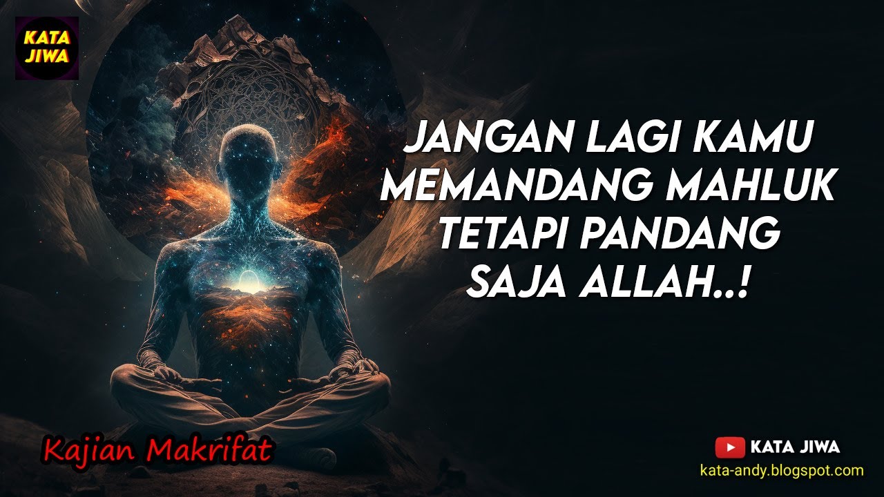 JANGAN LAGI KAMU MEMANDANG MAHLUK.. TETAPI PANDANG SAJA ALLAH ! |Kata Jiwa