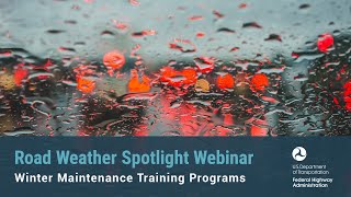 Road Weather Spotlight: Winter Maintenance Training Programs - Full Webinar