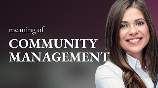 Understanding Community Management: A Key to Engaging Audiences