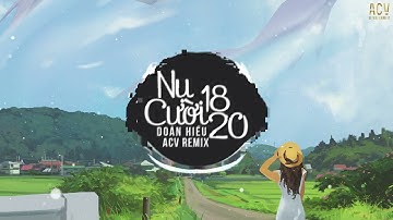 Nụ Cười 18 20 (ACV Remix) - Doãn Hiếu | Nhạc Remix  2025