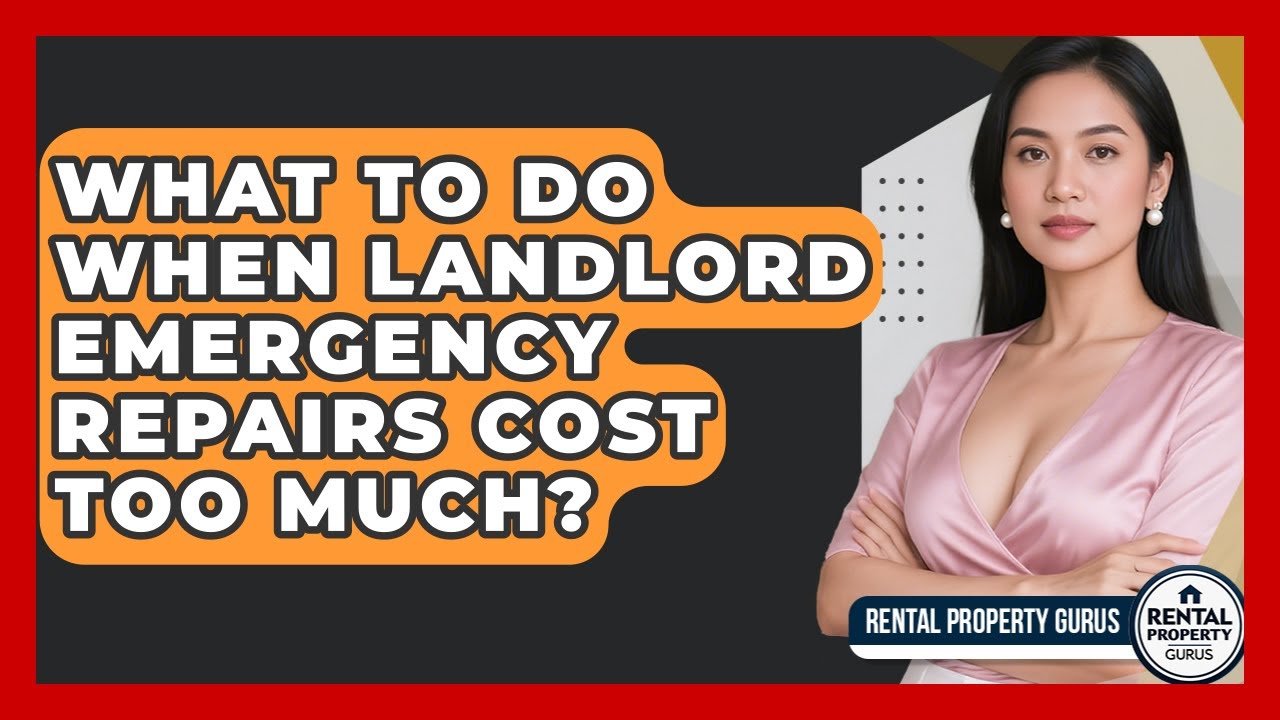 What To Do When Landlord Emergency Repairs Cost Too Much? - Rental Property Gurus