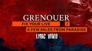 GRENOUER - Fix Your Life / A Few Miles from Paradise - Lyric Video