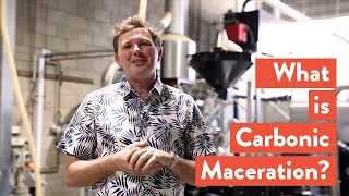 What is Carbonic Maceration?