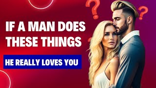 10 THINGS A MAN WILL DO ONLY IF HE REALLY LOVES YOU - (SEE WHAT THEY ARE)!