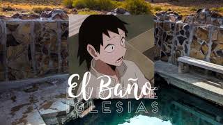 El Baño Slowed