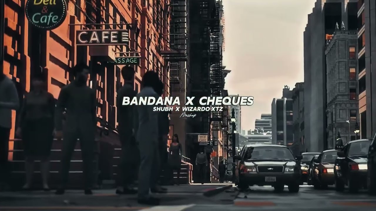 Bandana X Cheques  Mashup    Shubh   Wizardo Xtz