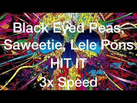 Black Eyed Peas, Saweetie, Lele Pons - HIT IT (3x Speed)