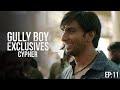 GullyBoy Exclusives EP:11 | The Cypher | Ranveer Singh | Siddhant Chaturvedi | Spitfire | DeeMC |