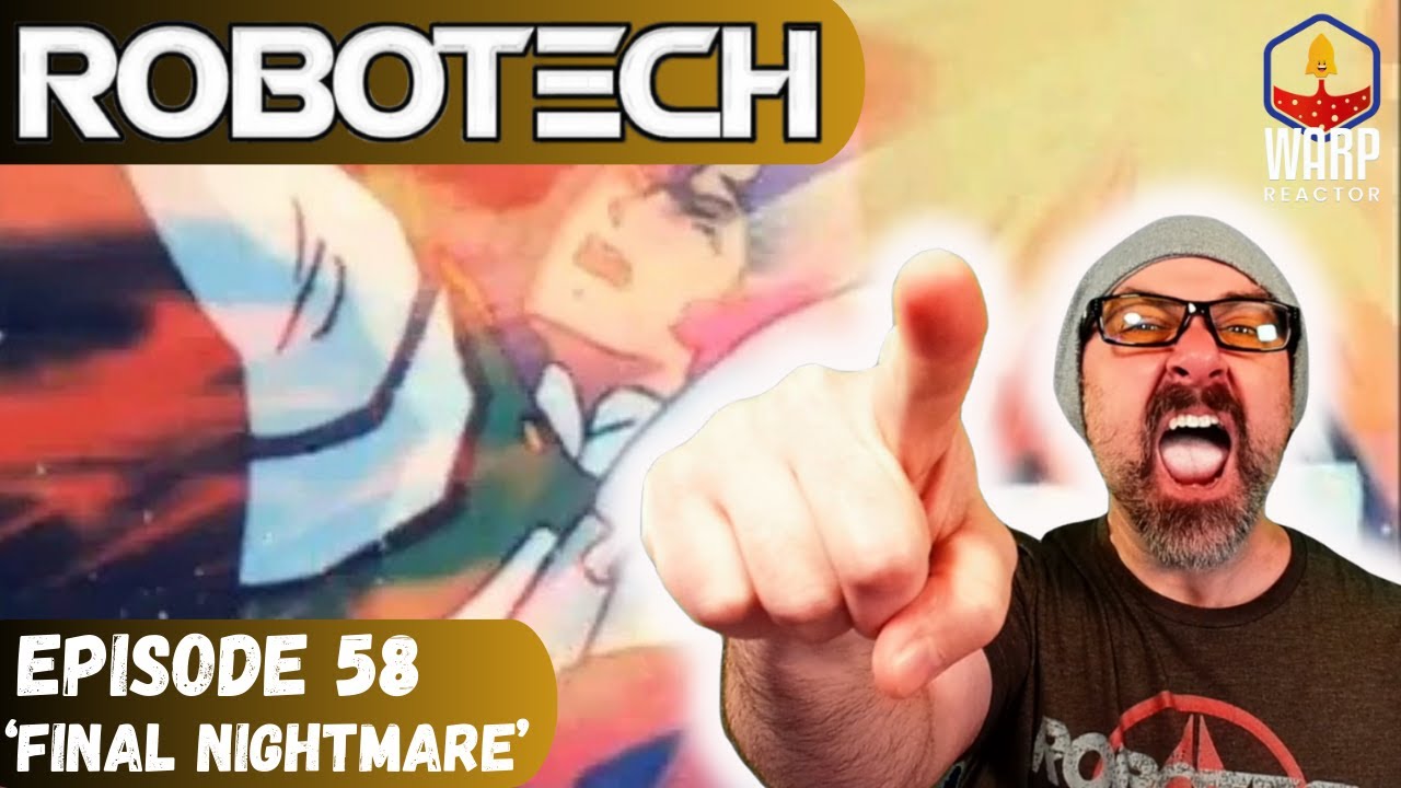 Robotech: Masters Ep 58 'Final Nightmare' - Here we go! REACTION & REVIEW!