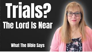 Trials The Lord Is Near | Psalm 34:18, 2 Thessalonians 3:3 & James 1:2-3
