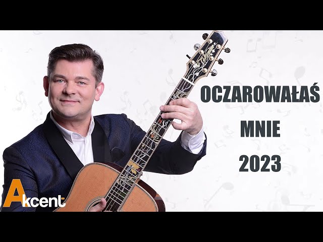 AKCENT - Oczarowalas mnie 2023