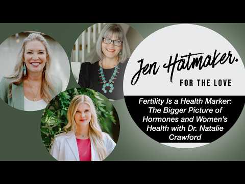 Fertility Is a Health Marker: The Bigger Picture of Hormones and Women’s Health with Dr. Crawford