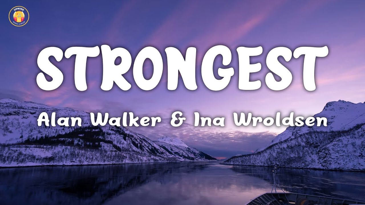 Alan Walker & Ina Wroldsen - Strongest (Lyrics)