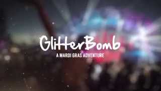 GlitterBomb - A Mardi Gras Adventure!