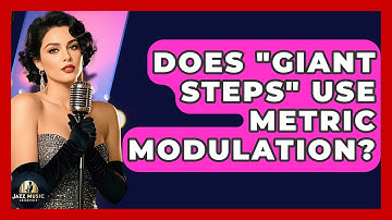 Does "Giant Steps" Use Metric Modulation? - Jazz Music Legends
