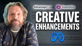 The NEW BEST Creative Enhancements Guide for Meta Ads