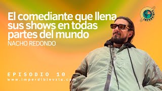 NACHO REDONDO. El comediante venezolano que está en los mejores años de su vida. EPISODIO 10