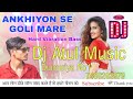 Ankhiyon se goli mare  old is gold  dj vibration song  dj atul music